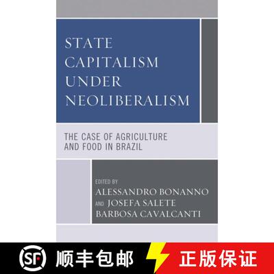 【3-4周达】State Capitalism under Neoliberalism : The Case of Agriculture and Food in Brazil [9781498589895]