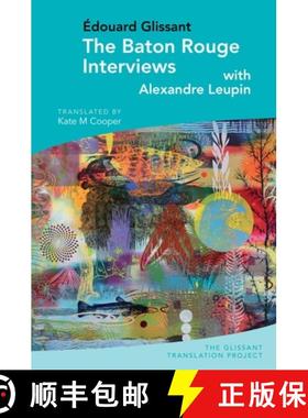 【3-4周达】The Baton Rouge Interviews: With Édouard Glissant and Alexandre Leupin [9781789621303]