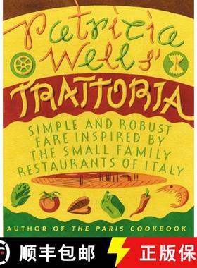 【3-4周达】Patricia Wells' Trattoria: Simple and Robust Fare Inspired by the Small Family Restaurants... [9780060936525]