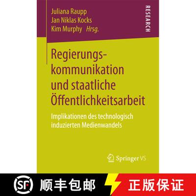 【3-4周达】Regierungskommunikation und staatliche Öffentlichkeitsarbeit : Implikationen des technolo... [9783658205881]