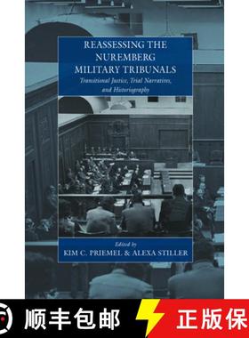 【3-4周达】Reassessing the Nuremberg Military Tribunals: Transitional Justice, Trial Narratives, and ... [9781782386674]