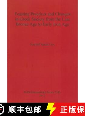【3-4周达】Feasting Practices and Changes in Greek Society from the Late Bronze Age to Early Iron Age [9781407309286]