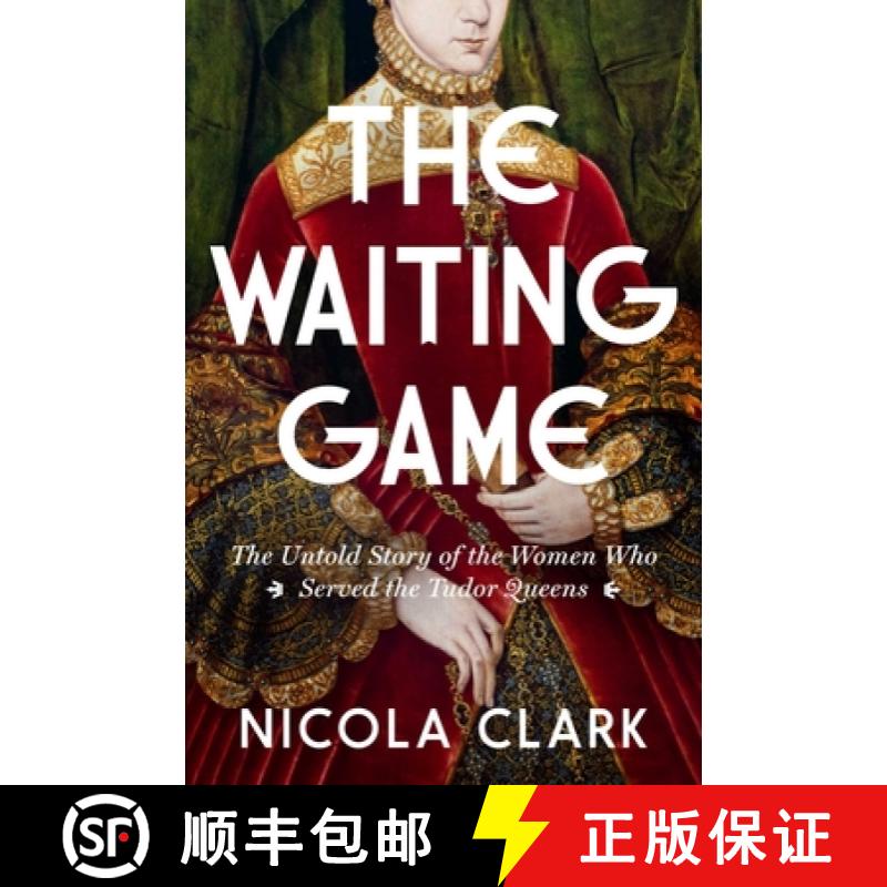 【3-4周达】The Waiting Game: The Untold Story of the Women Who Served the Tudor Queens: A History [9781639368099]