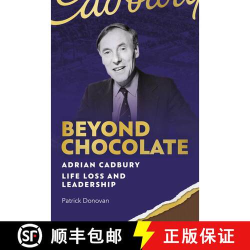 【3-4周达】精装 Beyond Chocolate : Adrian Cadbury Life, Loss and Leadership [9781916846265]
