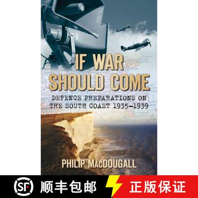 【3-4周达】If War Should Come: Defence Preparations on the South Coast 1935-1939 [9780752450735]