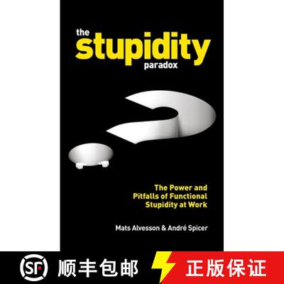 【3-4周达】The Stupidity Paradox: The Power and Pitfalls of Functional Stupidity at Work [9781781255414]