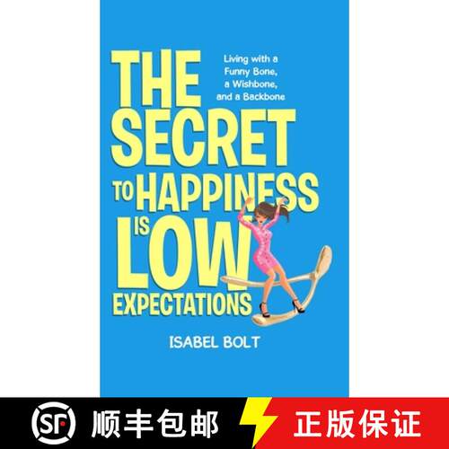 【3-4周达】精装 The Secret to Happiness Is Low Expectations: Living with a Funny Bone, a Wishbone, an... [9781961781597]