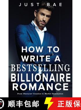 预订 How to Write a Bestselling Billionaire Romance: From Character Creation to Market Domination [9781925988857]