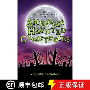 【3-4周达】The Ghostliest Tales of America's Haunted Cemeteries: A Spooky Anthology [9781467197960]
