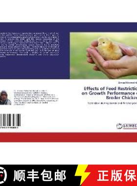 预订 Effects of Feed Restriction on Growth Performance of Broiler Chickens [9786139930852]
