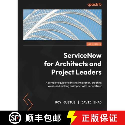 预订 ServiceNow for Architects and Project Leaders: A complete guide to driving innovation, creating ... [9781803245294]