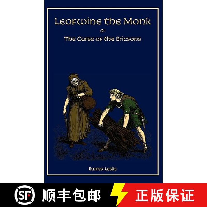 预订 Leofwine the Monk: Or, The Curse of the Ericsons, A Story of a Saxon Family [9781934671221]