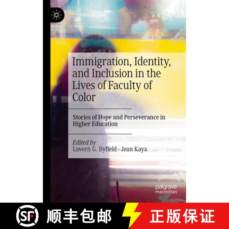 【3-4周达】Immigration, Identity, and Inclusion in the Lives of Faculty of Color: Stories of Hope and... [9783031870385]