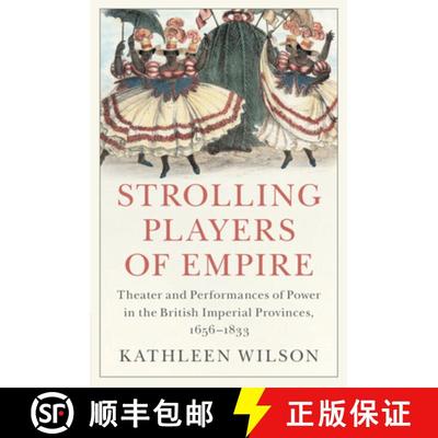 【3-4周达】Strolling Players of Empire: Theater and Performances of Power in the British Imperial Pro... [9781108790819]