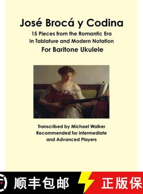 【3-4周达】José Brocá y Codina: 15 Pieces from the Romantic Era In Tablature and Modern Notation Fo... [9781365415449]