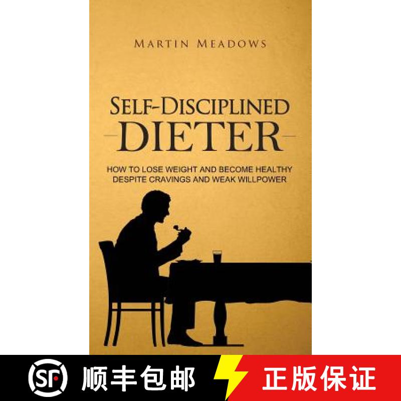 【3-4周达】Self-Disciplined Dieter: How to Lose Weight and Become Healthy Despite Cravings and Weak W... [9788395298752]