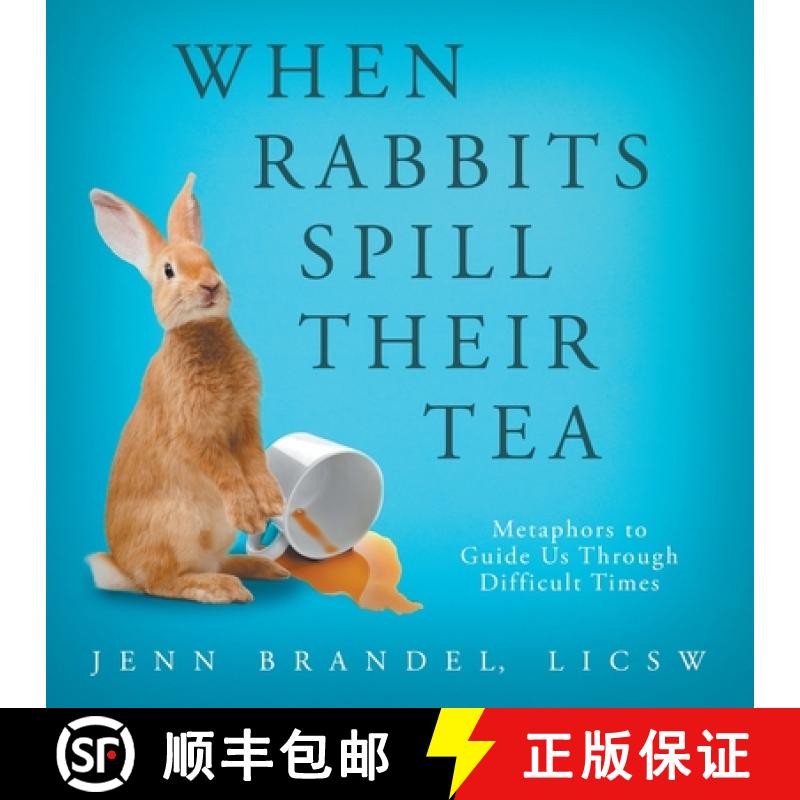 【2-3周达】When Rabbits Spill Their Tea: Metaphors to Guide Us Through Difficult Times [9781736734230]