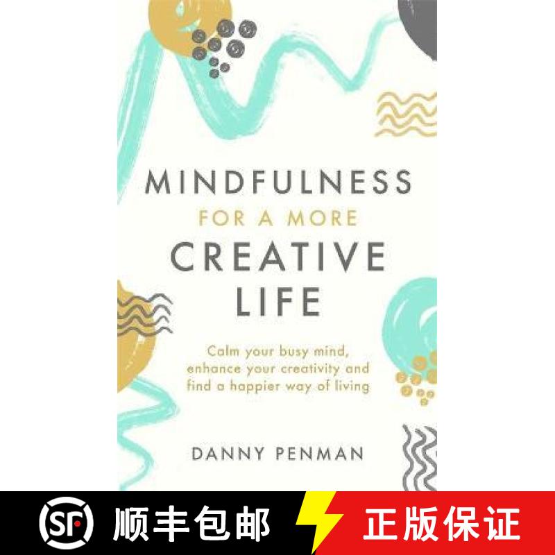 【3-4周达】Mindfulness for a More Creative Life: Calm your busy mind, enhance your creativity and fin... [9780349408231]