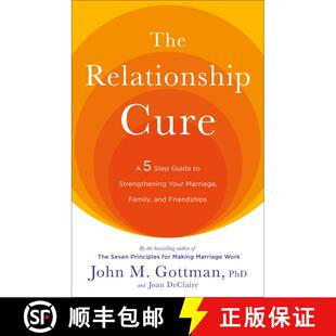 【3-4周达】The Relationship Cure: A 5 Step Guide to Strengthening Your Marriage, Family, and Friendships [9780609809532]