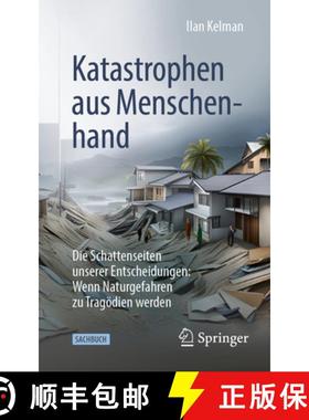 预订 Katastrophen aus Menschenhand : Die Schattenseiten unserer Entscheidungen: Wenn Naturgefahren zu... [9783662686799]