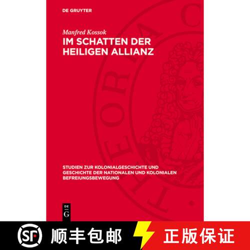 【3-4周达】精装 Im Schatten Der Heiligen Allianz: Deutschland Und Lateinamerika, 1815-1830. Zur Polit... [9783112709320]