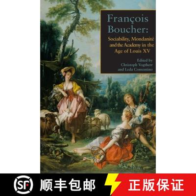预订 François Boucher: Sociability, Mondanité and the Academy in the Age of Louis XV [9780993658839]