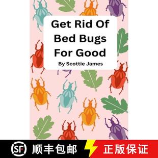 【3-4周达】Get Rid Of Bed Bugs For Good: How To Stop Those Ugly Critters Before They Bite You! [9781304260109]