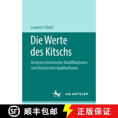 【3-4周达】Die Werte des Kitschs : Analysen historischer Modifikationen und literarischer Applikationen [9783476048981]