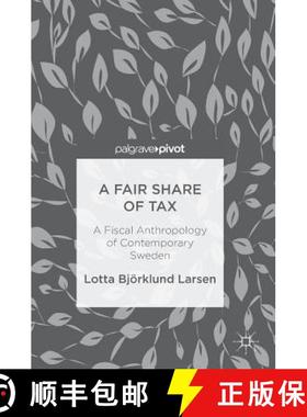 【3-4周达】A Fair Share of Tax : A Fiscal Anthropology of Contemporary Sweden [9783319697710]