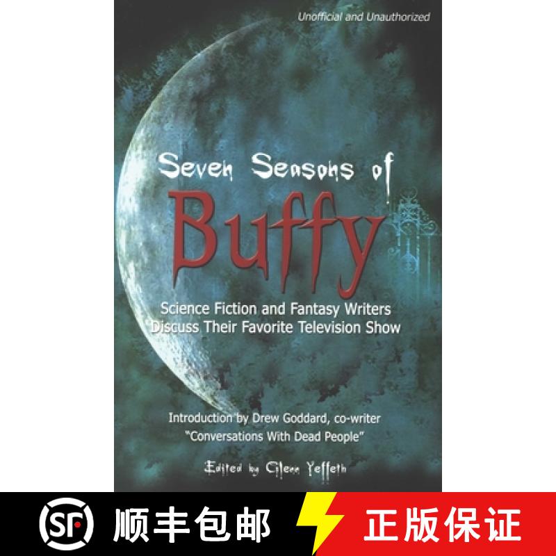 【4周达】Seven Seasons of Buffy: Science Fiction and Fantasy Writers Discuss Their Favorite Televisio... [9781932100082]