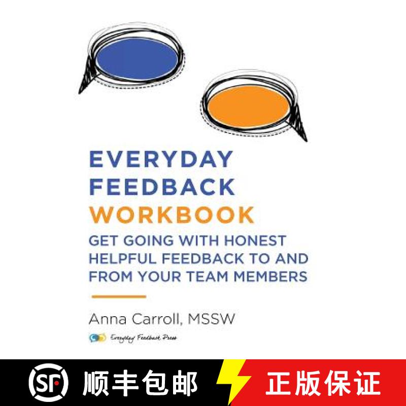 【3-4周达】Everyday Feedback Workbook: Get Going With Honest Helpful Feedback To And From Your Team M... [9780692171592]