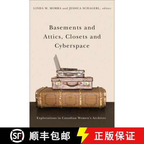 【3-4周达】精装 Basements and Attics, Closets and Cyberspace: Explorations in Canadian Women's Archives [9781554586325]