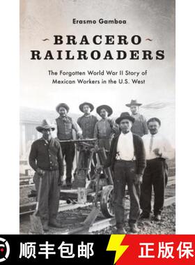 【3-4周达】Bracero Railroaders – The Forgotten World War II Story of Mexican Workers in the U.S. West [9780295998329]