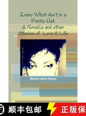 【3-4周达】Every Witch Ain't in a Pointy Hat: A Novella and other Stories of  Love & Life [9781304803016]