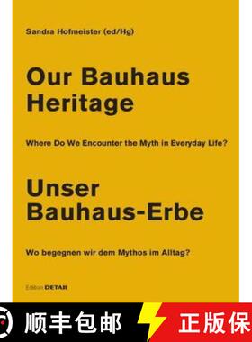 【3-4周达】Our Bauhaus Heritage / Unser Bauhaus-Erbe : Where Do We Encounter the Myth in Everyday Lif... [9783955534820]