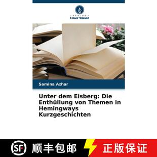 【3-4周达】Unter dem Eisberg: Die Enthüllung von Themen in Hemingways Kurzgeschichten [9786208016012]
