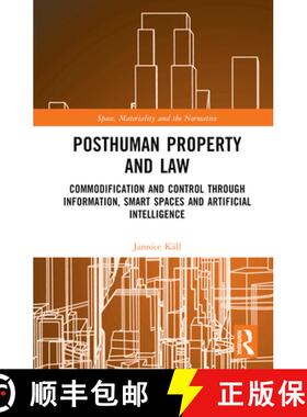 预订 Posthuman Property and Law: Commodification and Control Through Information, Smart Spaces and Ar... [9780367687953]
