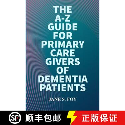 【3-4周达】The  A-Z  Guide For  Primary  Care  Givers Of Dementia  Patients [9780359418268]