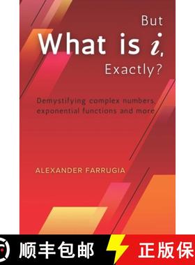 预订 But What is i, Exactly?: Demystifying complex numbers, exponential functions and more [9789918009565]