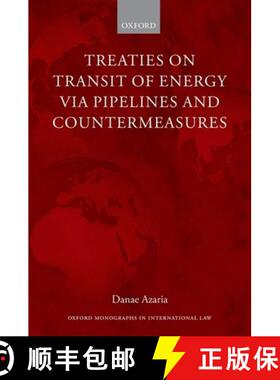 【3-4周达】Treaties on Transit of Energy Via Pipelines and Countermeasures: From Bilateralism to Coll... [9780198717423]