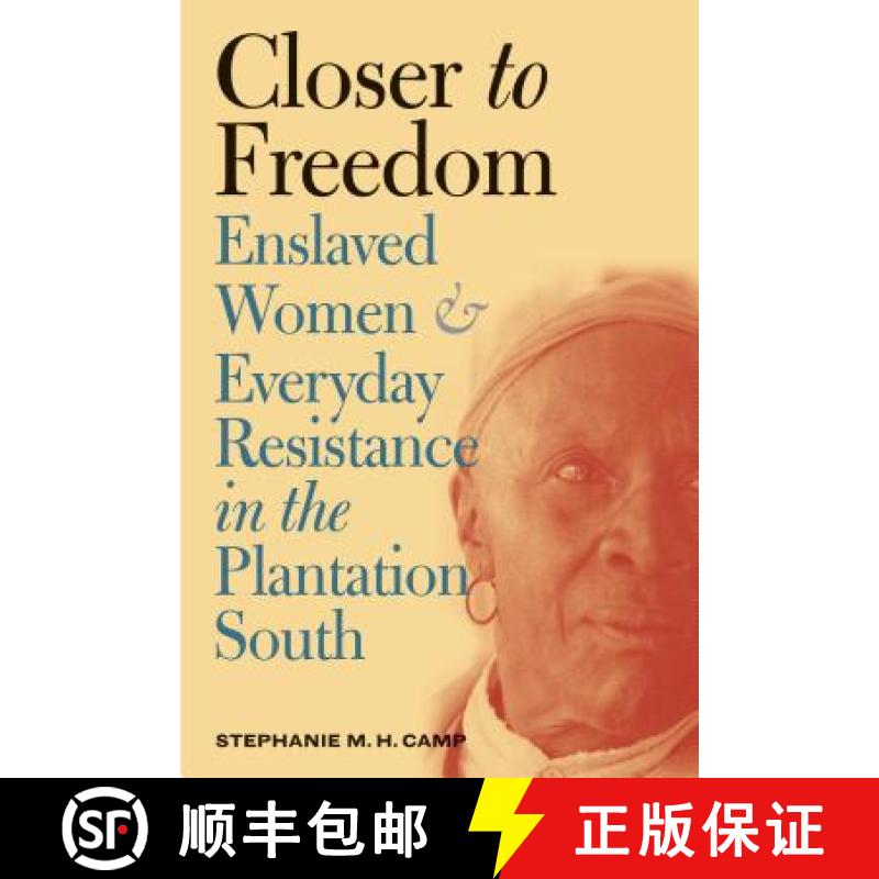 预订 Closer to Freedom: Enslaved Women and Everyday Resistance in the Plantation South [9780807855348]