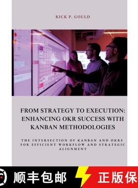 预订 From Strategy to Execution: Enhancing OKR Success with Kanban Methodologies: The Intersection of... [9783384393517]
