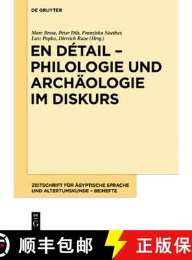 预订 En Detail - Philologie Und Archaologie Im Diskurs : Festschrift Fur Hans-W. Fischer-Elfert [9783110601466]