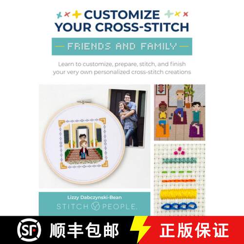 【3-4周达】Customize Your Cross-Stitch: Friends and Family: Learn to Customize, Prepare, Stitch, and ... [9780760385357]