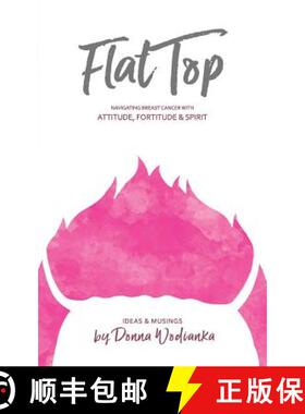 【3-4周达】FlatTop: Navigating Breast Cancer With Attitude, Fortitude & Spirit [9780578530635]