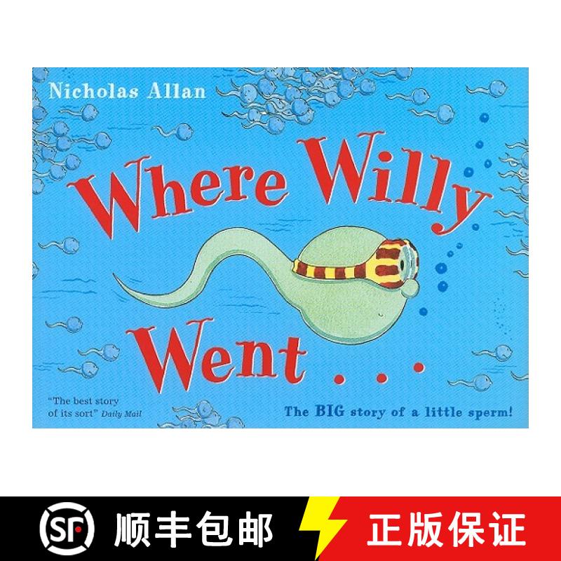 【3-4周达】Where Willy Went...: The Big Story of a Little Sperm! [9780099456483]