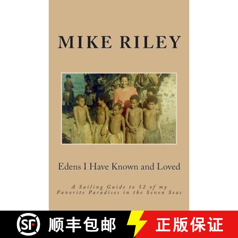 【3-4周达】Edens I Have Known and Loved: A Sailing Guide to 52 of my Favorite Paradises in the Seven ... [9780982824788]