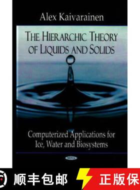 【3-4周达】Hierarchic Theory of Liquids & Solids: Computerized Applications for Ice Water & Biosystems [9781600219016]