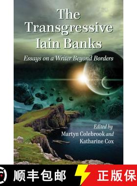 【3-4周达】The Transgressive Iain Banks : Essays on a Writer Beyond Borders [9780786442256]