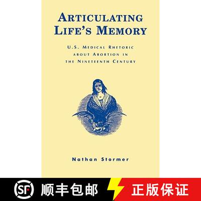 【3-4周达】Articulating Life's Memory : U.S. Medical Rhetoric about Abortion in the Nineteenth Century [9780739104309]